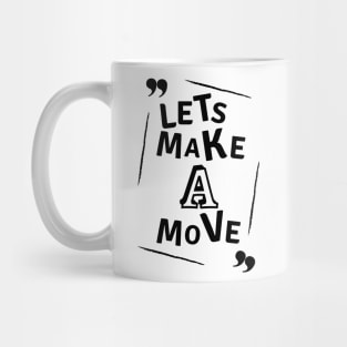Lets make a move Mug